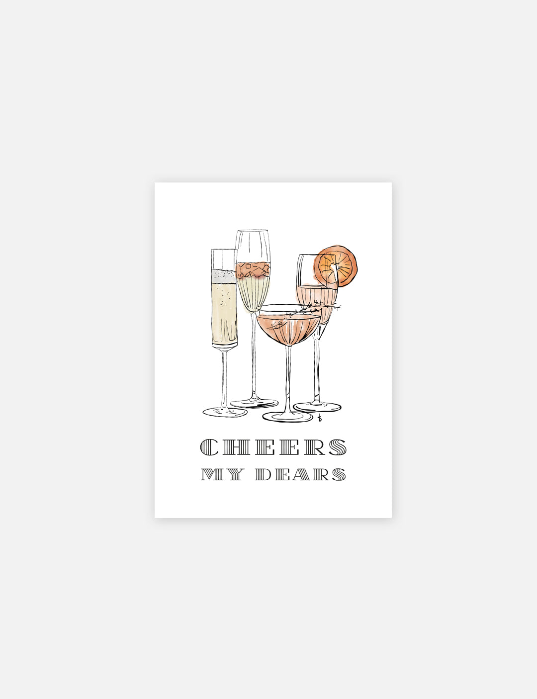 Cheers! Deze feestelijke poster met handgetekende cocktailglazen is geprint op mooi Tintoretto Gesso papier. De poster met quote 'Cheers my dears'. Leuke poster keuken.